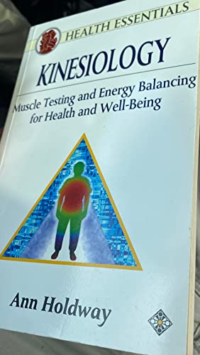 Kinesiology: Muscle Testing and Energy Balancing for Health and Well-Being (Health Essentials Series) (9781852304331) by Holdway, Ann