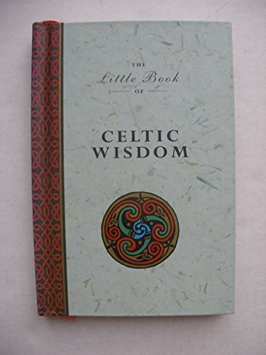 Beispielbild fr The Little Book of Celtic Wisdom zum Verkauf von Wonder Book