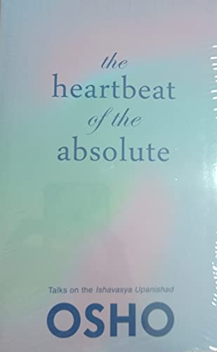 Stock image for Heartbeat of the Absolute: Discourses on the Ishavasya Upanishad for sale by Isle of Books