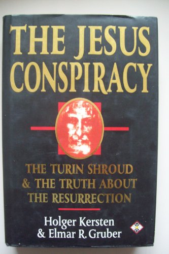 THE JESUS CONSPIRACY: The Turin Shround and the Truth About the Resurrection