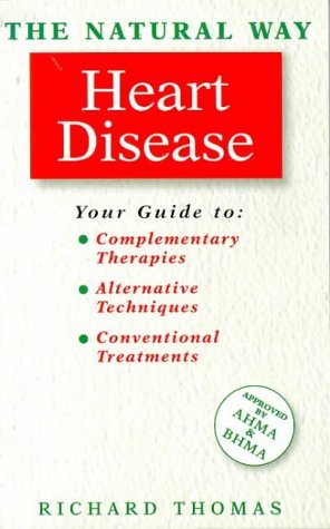 Stock image for The Natural Way with Heart Disease: A Comprehensive Guide to Gentle, Safe and Effective Treatment for sale by Bahamut Media