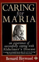 Stock image for Caring for Maria : An Experience of Successfully Coping with Alzheimer's Disease for sale by Better World Books