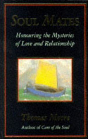 Beispielbild fr Soul Mates: Honouring the Mysteries of Love and Relationship zum Verkauf von WorldofBooks