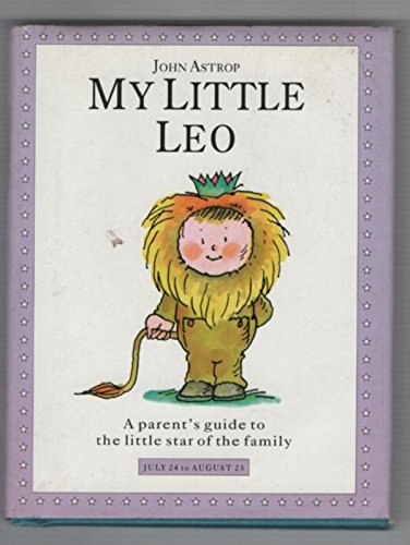 Stock image for My Little Leo: A Parent's Guide to the Little Star of the Family (Little stars) for sale by SecondSale