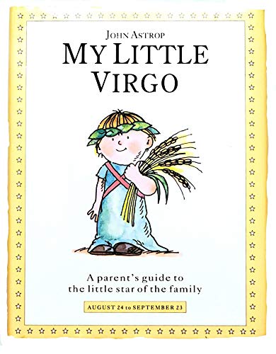 Stock image for My Little Virgo: A Parent's Guide to the Little Star of the Family (Little stars) for sale by SecondSale