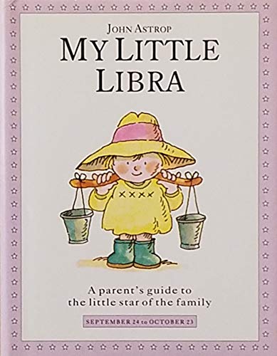 Beispielbild fr My Little Libra: A Parents Guide to the Little Star of the Family zum Verkauf von Zoom Books Company