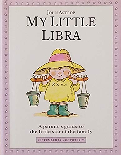 Stock image for My Little Libra: A Parents Guide to the Little Star of the Family for sale by Zoom Books Company
