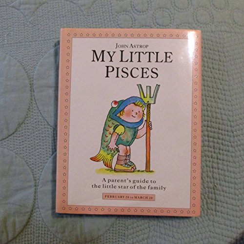 9781852305482: My Little Pisces: A Parent's Guide to the Little Star of the Family (Little Stars S.)