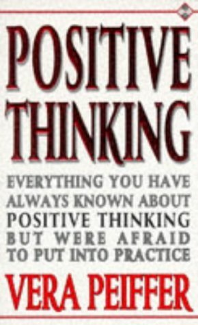 Imagen de archivo de Positive Thinking: Everything You Have Always Known About Positive Thinking But Were Afraid to Put into Practice a la venta por AwesomeBooks