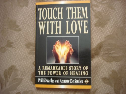 Stock image for Touch Them With Love: An Account of a Healer's Work and Beliefs for sale by Wonder Book