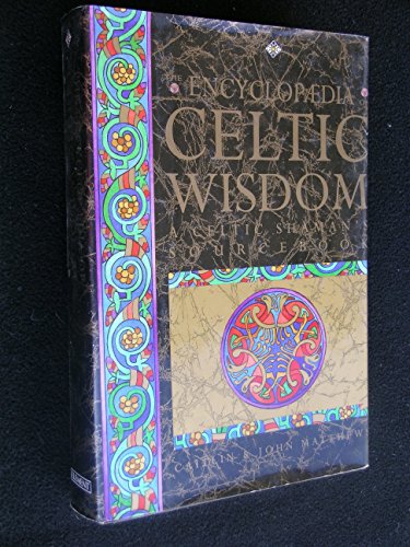 Stock image for The Encyclopaedia of Celtic Wisdom: The Celtic Shaman's Sourcebook for sale by SecondSale