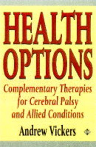 Beispielbild fr Health Options: Complementary Therapies for Cerebral Palsy and Related Conditions zum Verkauf von Ergodebooks