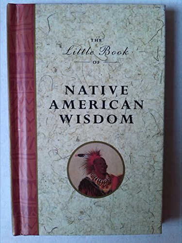 Imagen de archivo de The Little Book of Native American Wisdom a la venta por Better World Books: West