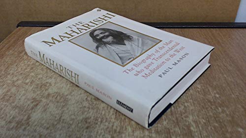 The Maharishi: The Biography of the Man Who Gave Transcendental Meditation to the World (9781852305710) by Mason, Paul