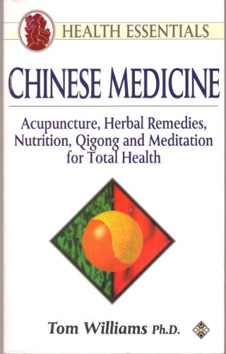 Beispielbild fr Chinese Medicine: Acupuncture, Herbal Remedies, Nutrition, Qigong and Meditation for Total Health (Health Essentials S.) zum Verkauf von WorldofBooks