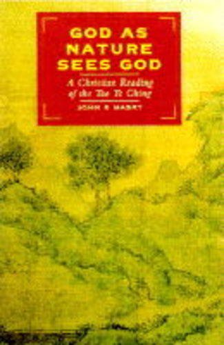 Beispielbild fr God as Nature Sees God: A Christian Reading of the Tao Te Ching zum Verkauf von WorldofBooks