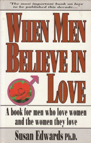 Beispielbild fr When Men Believe in Love: A Book for Men Who Love Women and the Women They Love zum Verkauf von WorldofBooks