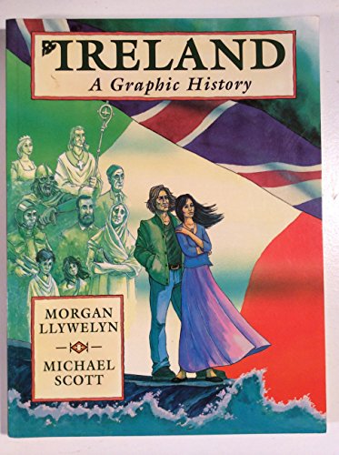 Ireland: A Graphic History (9781852306274) by Llywelyn, Morgan; Scott, Michael