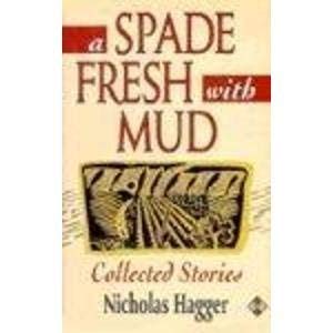 Imagen de archivo de A SPADE FRESH WITH MUD : Collected Stories a la venta por Karen Wickliff - Books
