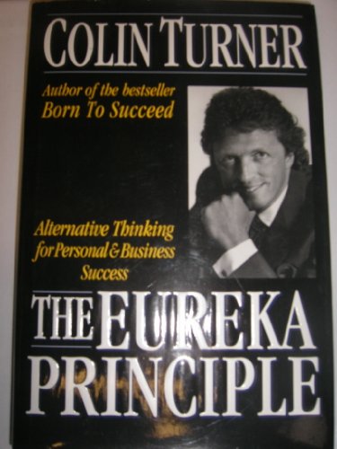 Beispielbild fr The Eureka Principle: Alternative Thinking for Personal and Business Success zum Verkauf von Wonder Book