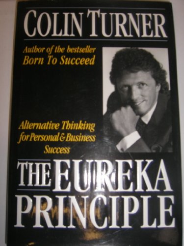 Stock image for The Eureka Principle: Alternative Thinking for Personal and Business Success for sale by Wonder Book