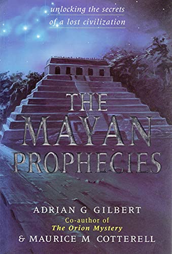 THE MAYAN PROPHECIES (9781852307479) by Adrian Geoffrey Gilbert; Maurice M. Cotterell