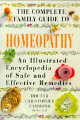 Beispielbild fr Homeopathy: An Illustrated Encyclopedia of Safe and Effective Remedies (The Complete Family Guide) zum Verkauf von AwesomeBooks
