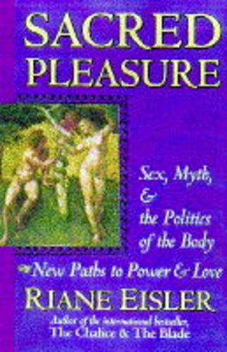 Beispielbild fr Sacred Pleasure: Sex, Myth and the Politics of the Body - New Paths to Power and Love zum Verkauf von Powell's Bookstores Chicago, ABAA