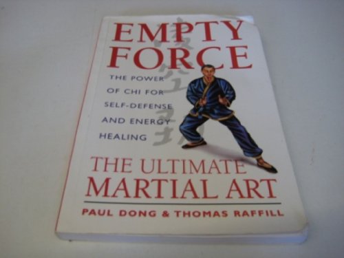 Stock image for Empty Force: The Ultimate Martial Art: The Power of Chi for Self-Defense and Energy Healing for sale by Books of the Smoky Mountains