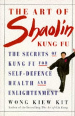 Stock image for The Art of Shaolin Kung Fu: The Secrets of Kung Fu for Self-Defence, Health and Enlightenment (Health Workbooks) for sale by Wonder Book