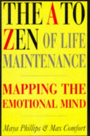 Imagen de archivo de The A to Zen of Life Maintenance: Mapping the Emotional Mind a la venta por Ergodebooks