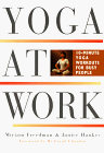 Beispielbild fr Yoga at Work : 10-Minute Yoga Workouts for Busy People zum Verkauf von Wonder Book