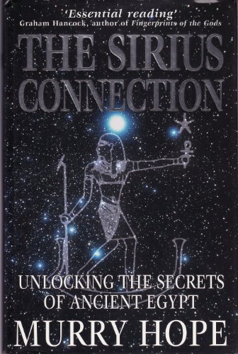 The Sirius Connection. Unlocking the secrets of ancient Egypt