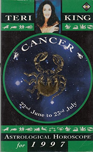 Beispielbild fr Cancer: Teri King's Complete Horoscope for All Those Whose Birthdays Fall Between 22 June and 23 July (Teri King's Astrological Horoscopes for 1997) zum Verkauf von medimops