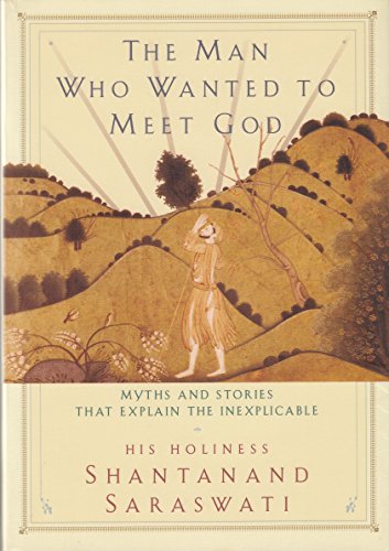 Stock image for The Man Who Wanted to Meet God: Myths and Stories That Explain the Inexplicable for sale by WorldofBooks