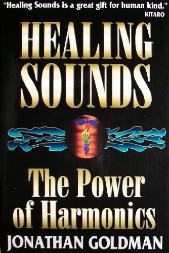 Beispielbild fr Healing Sounds: The Power of Harmonics (Revised Edition) zum Verkauf von Ergodebooks