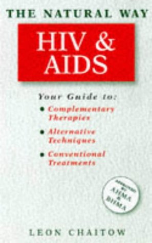 Beispielbild fr HIV and AIDS: Your Guide to Complementary Therapies - Alternative Techniques - Conventional Treatments (Natural Way) zum Verkauf von AwesomeBooks