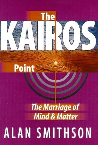 Beispielbild fr The Kairos Point: The Marriage of Mind and Matter zum Verkauf von Wonder Book