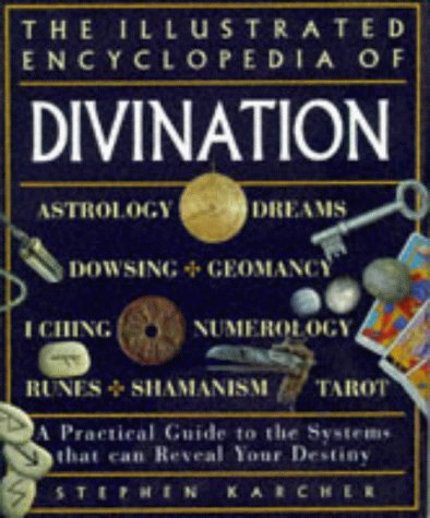 Stock image for The Illustrated Encyclopedia of Divination: A Practical Guide to the Systems That Can Reveal Your Destiny for sale by WorldofBooks