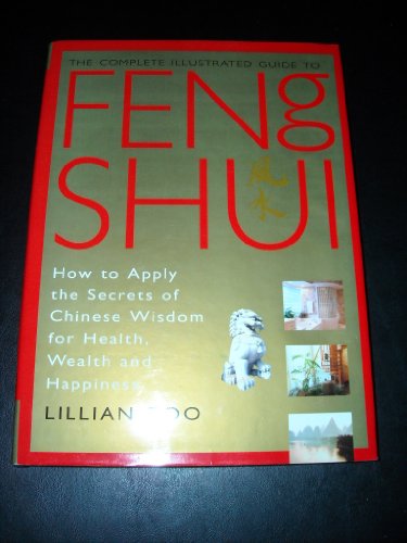 Stock image for Feng Shui: How to Apply the Secrets of Chinese Wisdom for Health, Wealth and Happiness (Complete Illustrated Guide) for sale by WorldofBooks