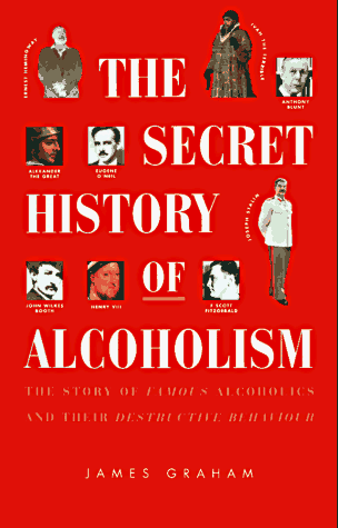 Beispielbild fr The Secret History of Alcoholism: The Story of Famous Alcoholoics and Their Destructive Behavior zum Verkauf von Ergodebooks