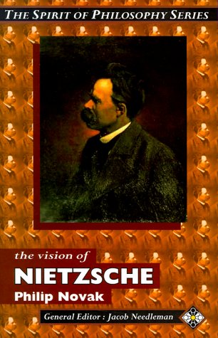 Beispielbild fr The Vision of Nietzsche (Spirit of Philosophy Series) zum Verkauf von Powell's Bookstores Chicago, ABAA