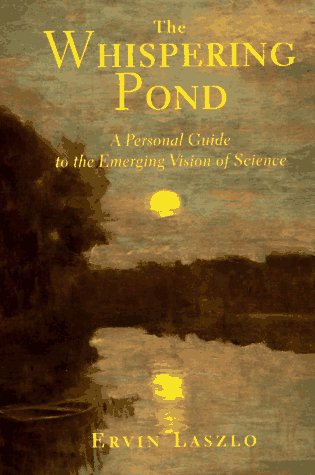 Beispielbild fr The Whispering Pond : A Personal Guide to the Emerging Vision of Science zum Verkauf von Better World Books