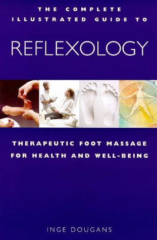 Stock image for Complete Illustrated Guide to Reflexology : Therapeutic Foot Massage for Health and Wellbeing for sale by Better World Books