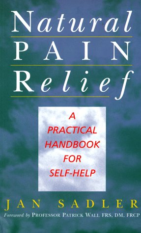 Imagen de archivo de Natural Pain Relief: A Practical Handbook for Self-Help a la venta por Wonder Book