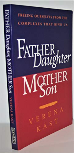 Imagen de archivo de Father-Daughter, Mother-Son : Freeing Ourselves from the Complexes That Bind Us a la venta por Better World Books: West