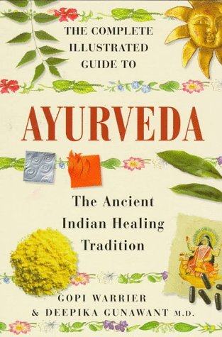 Beispielbild fr The Complete Illustrated Guide to Ayurveda: The Ancient Indian Healing Tradition zum Verkauf von Ergodebooks