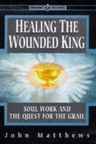 Beispielbild fr Healing the Wounded King: Soul Work and the Quest for the Grail (Earth Quest S.) zum Verkauf von AwesomeBooks