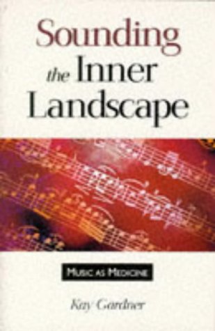 Stock image for Sounding the Inner Landscape: Music As Medicine for sale by SecondSale