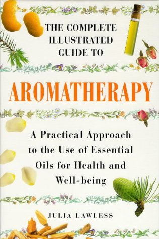 9781852309862: Aromatherapy: A Practical Approach to the Use of Essential Oils for Health and Well-being (Complete Illustrated Guide)